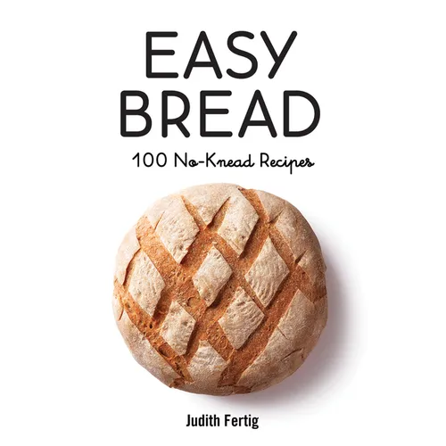 Easy Bread: 100 No-Knead Recipes - Paperback