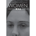 Women Who Kill Men: California Courts, Gender, and the Press