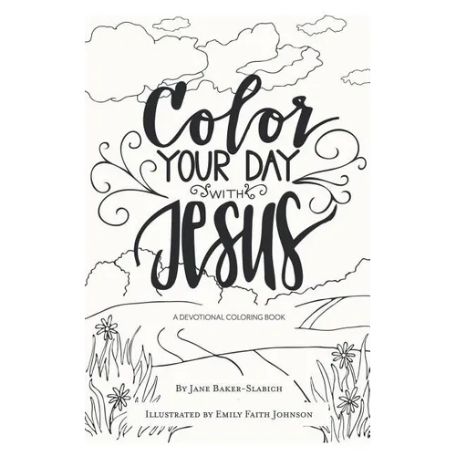 Color Your Day with Jesus: A Devotional Coloring Book - Paperback
