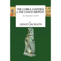 The Cobra Goddess & the Chaos Serpent: in Ancient Egypt - Paperback