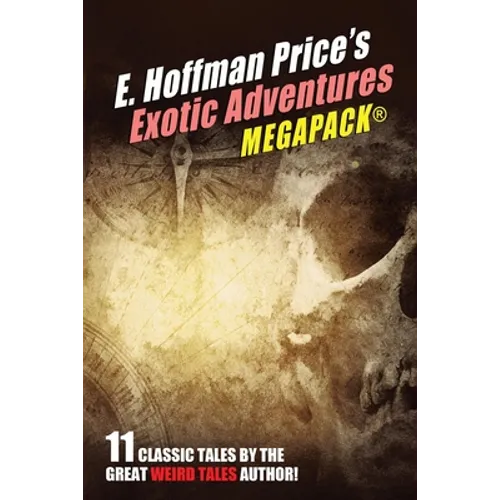 E. Hoffmann Price's Exotic Adventures MEGAPACK(R) - Paperback