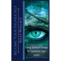 Become Your Higher Self - Using Spiritual Energy to Transform Your Life - Paperback