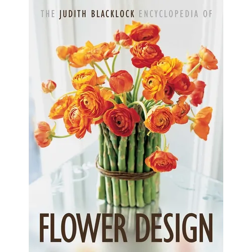 The Judith Blacklock's Encyclopedia of Flower Design - Hardcover