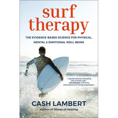 Surf Therapy: The Evidence-Based Science for Physical, Mental & Emotional Well-Being - Paperback