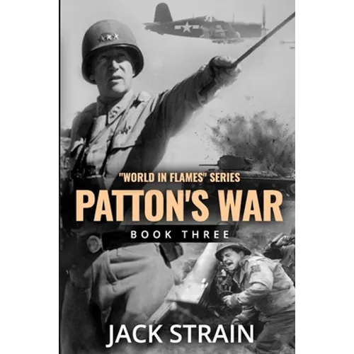 Patton's War: Book Three in The World in Flames series - Paperback
