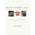 Beauty Memory Unity: A Theory of Proportion in Architecture - Paperback