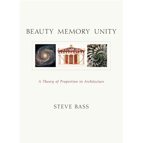 Beauty Memory Unity: A Theory of Proportion in Architecture - Paperback