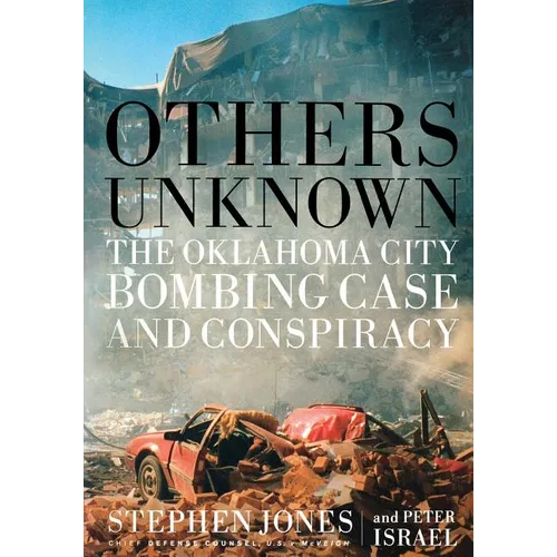 Others Unknown Timothy McVeigh and the Oklahoma City Bombing Conspiracy - Paperback