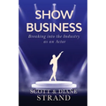 Show Business: Breaking into the Industry as an Actor - Paperback