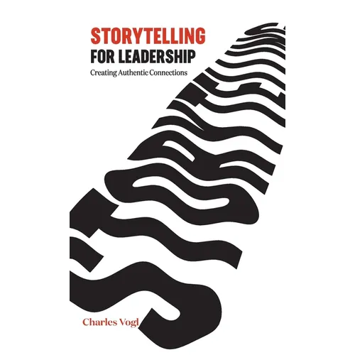 Storytelling for Leadership: Creating Authentic Connections - Hardcover
