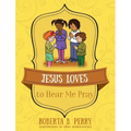 Jesus Loves to Hear Me Pray - Hardcover