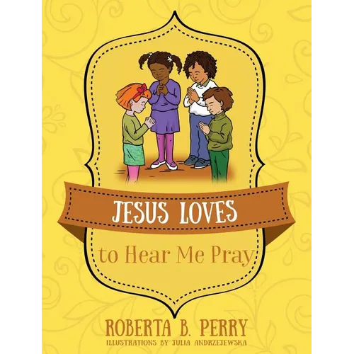 Jesus Loves to Hear Me Pray - Hardcover