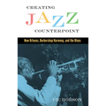 Creating Jazz Counterpoint: New Orleans, Barbershop Harmony, and the Blues