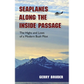 Seaplanes Along the Inside Passage: The Highs and Lows of a Modern Bush Pilot