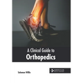 A Clinical Guide to Orthopedics - Hardcover