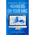 The Ridiculously Simple Guide To Numbers For Mac - Paperback