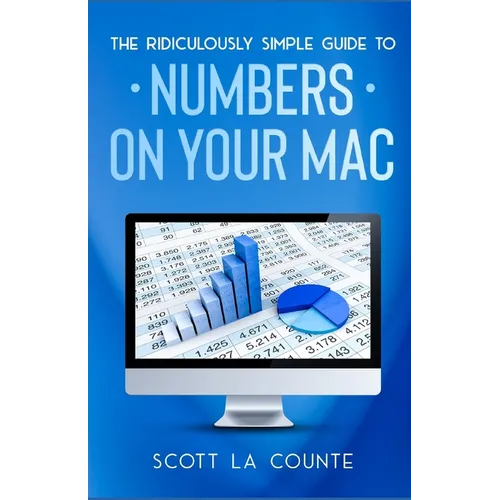 The Ridiculously Simple Guide To Numbers For Mac - Paperback