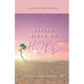 Giving Birth to Hope: A 31-Day Devotional - Paperback