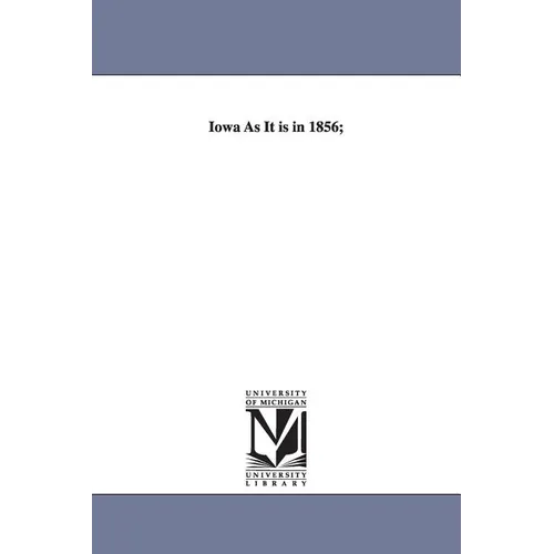 Iowa as It Is in 1856;