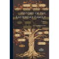 History of the Easterday Family; Volume 1 - Paperback