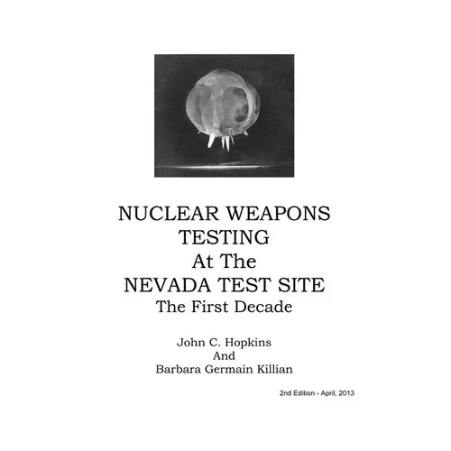 Nuclear Weapons Testing at the Nevada Test Site the First Decade
