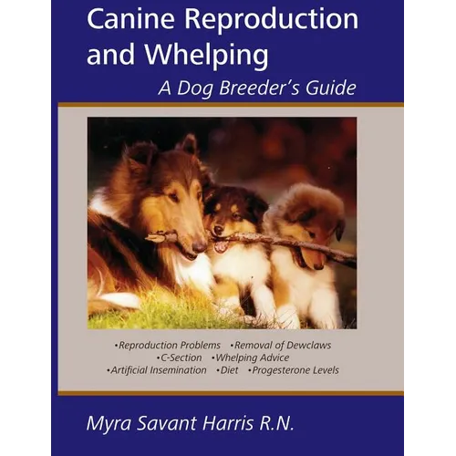 Canine Reproduction and Whelping: A Dog Breeder's Guide - Paperback