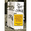Do Not Open: The Discarded Refrigerators of Post-Katrina New Orleans