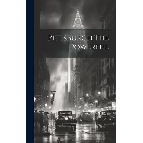 Pittsburgh The Powerful