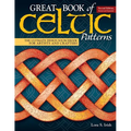 Great Book of Celtic Patterns, Second Edition, Revised and Expanded: The Ultimate Design Sourcebook for Artists and Crafters - Paperback