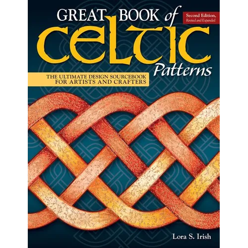 Great Book of Celtic Patterns, Second Edition, Revised and Expanded: The Ultimate Design Sourcebook for Artists and Crafters - Paperback