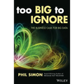 Too Big to Ignore: The Business Case for Big Data - Paperback