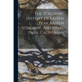 The Volcanic History of Lassen Peak, Lassen Volcanic National Park, California