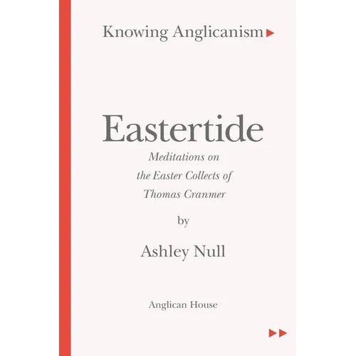 Eastertide: Meditations on the Easter Collects of Thomas Cranmer - Paperback