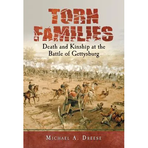 Torn Families: Death and Kinship at the Battle of Gettysburg