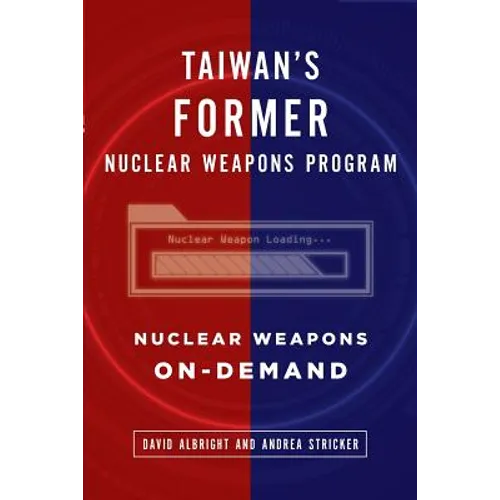 Taiwan's Former Nuclear Weapons Program: Nuclear Weapons On-Demand