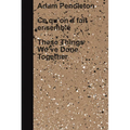Adam Pendleton: These Things We've Done Together - Hardcover