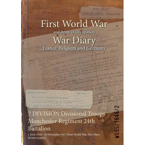 7 DIVISION Divisional Troops Manchester Regiment 24th Battalion: 1 June 1916 - 30 November 1917 (First World War, War Diary, WO95/1646/2)