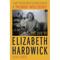A Splendid Intelligence: The Life of Elizabeth Hardwick - Paperback