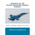 Sukhoi Su-30 Super-Manoeuvrable Family: Su-30MKI/MKM/MKI(A)/SM