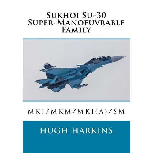 Sukhoi Su-30 Super-Manoeuvrable Family: Su-30MKI/MKM/MKI(A)/SM