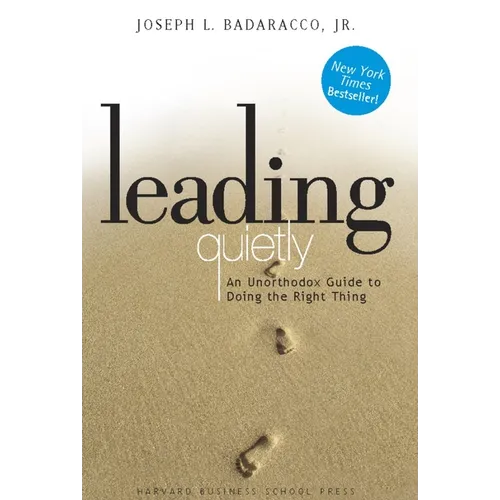 Leading Quietly: An Unorthodox Guide to Doing the Right Thing - Hardcover