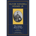 Oliver Wendell Holmes, Jr.: Why Celebrate Memorial Day?