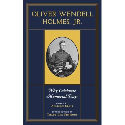 Oliver Wendell Holmes, Jr.: Why Celebrate Memorial Day?