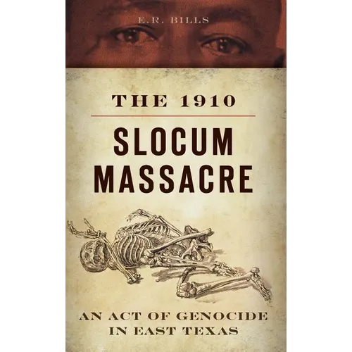 The 1910 Slocum Massacre: An Act of Genocide in East Texas