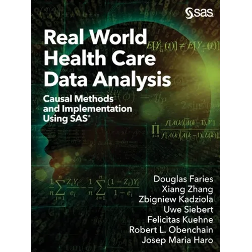 Real World Health Care Data Analysis: Causal Methods and Implementation Using SAS - Paperback
