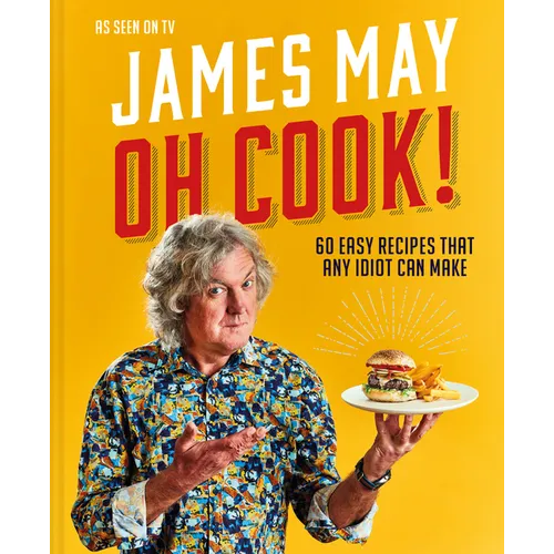 Oh Cook!: 60 Easy Recipes That Any Idiot Can Make - Hardcover