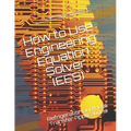 How to Use Engineering Equation Solver (EES): Refrigeration and Heat Transfer Applications - Paperback