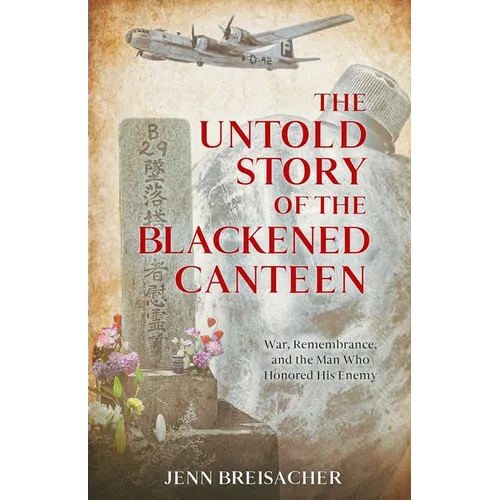 The Untold Story of the Blackened Canteen: War, Remembrance, and the Man Who Honored His Enemy