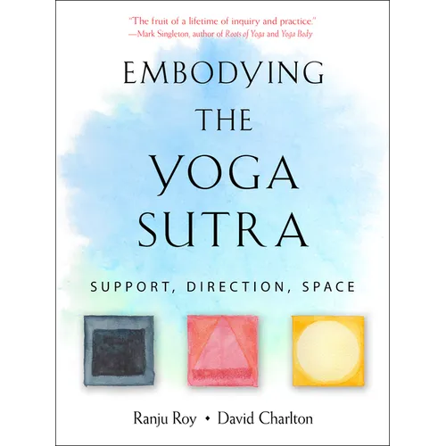 Embodying the Yoga Sutra: Support, Direction, Space - Paperback