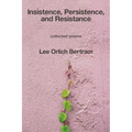 Insistence, Persistence, and Resistance - Paperback